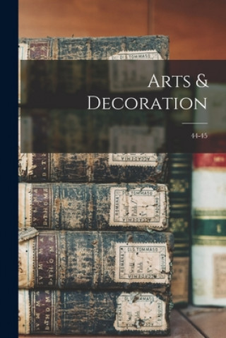 Livre Arts & Decoration; 44-45 Anonymous