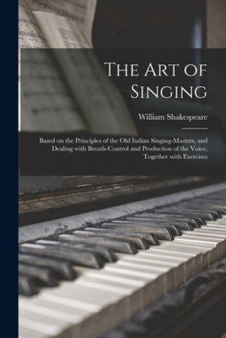Könyv Art of Singing William 1849-1931 Shakespeare