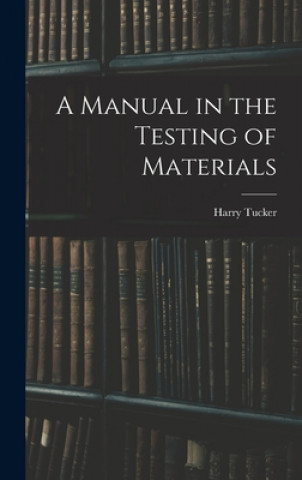 Knjiga A Manual in the Testing of Materials Harry 1890- Tucker