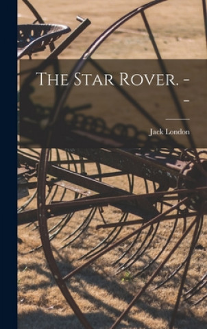 Knjiga The Star Rover. -- Jack 1876-1916 London