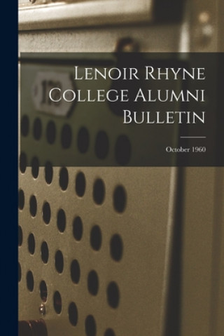 Carte Lenoir Rhyne College Alumni Bulletin; October 1960 Anonymous