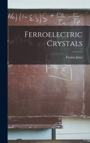 Knjiga Ferroelectric Crystals Franco 1922- Jona