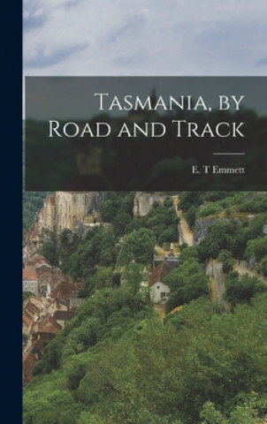 Carte Tasmania, by Road and Track E. T. Emmett