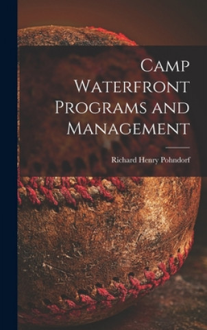 Kniha Camp Waterfront Programs and Management Richard Henry 1916- Pohndorf