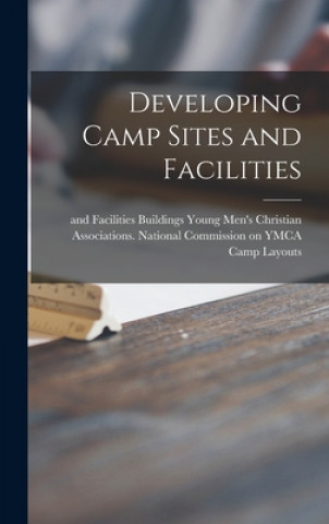 Knjiga Developing Camp Sites and Facilities Young Men's Christian Associations N