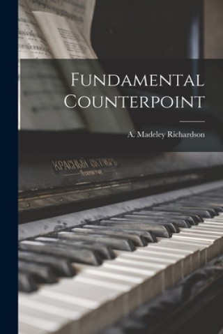 Kniha Fundamental Counterpoint A. Madeley (Alfred Madele Richardson