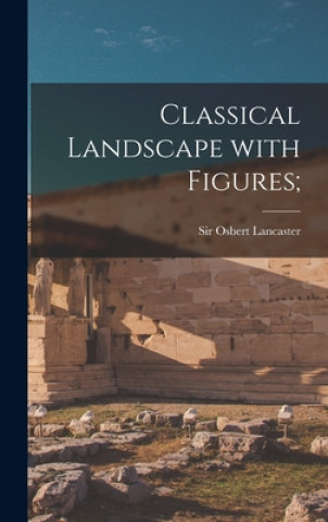 Knjiga Classical Landscape With Figures; Osbert Lancaster