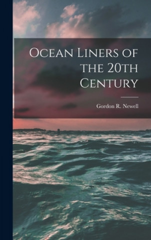 Könyv Ocean Liners of the 20th Century Gordon R Newell