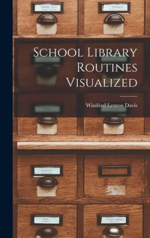 Knjiga School Library Routines Visualized Winifred Lemon 1876- Davis