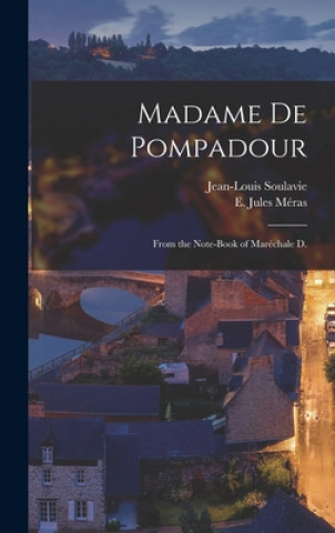 Kniha Madame De Pompadour Jean-Louis 1752-1813 Soulavie