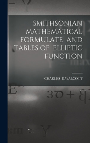 Carte Smithsonian Mathematical Formulate and Tables of Elliptic Function Charles