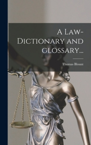 Carte A Law-dictionary and Glossary... Thomas 1618-1679 Blount