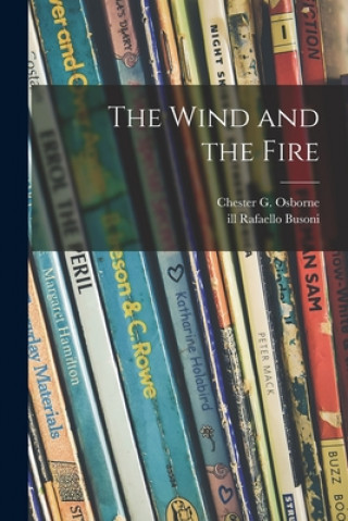 Knjiga The Wind and the Fire Chester G. (Chester Gorham) Osborne