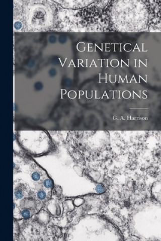 Könyv Genetical Variation in Human Populations G. a. (Geoffrey Ainsworth) Harrison