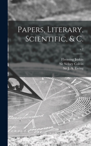Knjiga Papers, Literary, Scientific, & C.; v.2 Fleeming 1833-1885 Jenkin