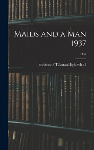Knjiga Maids and a Man 1937; 1937 Students of Tubman High School