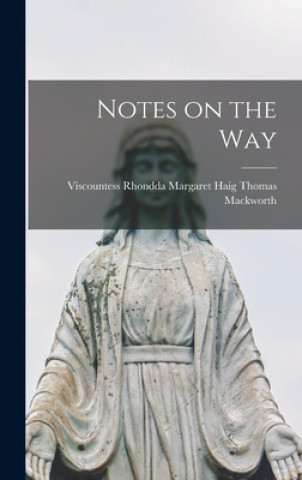 Knjiga Notes on the Way Margaret Haig Thomas Visc Mackworth