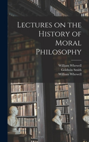 Книга Lectures on the History of Moral Philosophy William 1794-1866 Whewell