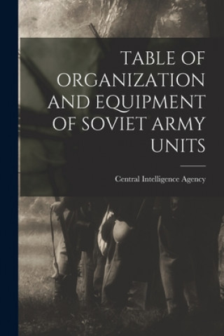 Libro Table of Organization and Equipment of Soviet Army Units Central Intelligence Agency