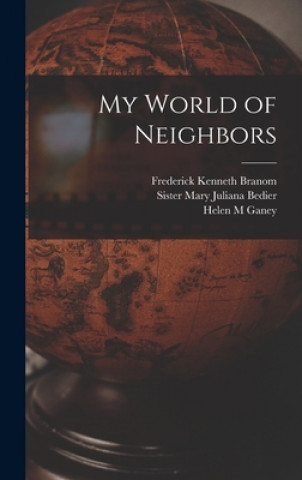 Carte My World of Neighbors Frederick Kenneth Branom