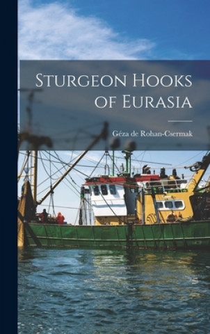 Book Sturgeon Hooks of Eurasia Ge&#769;za de Rohan-Csermak