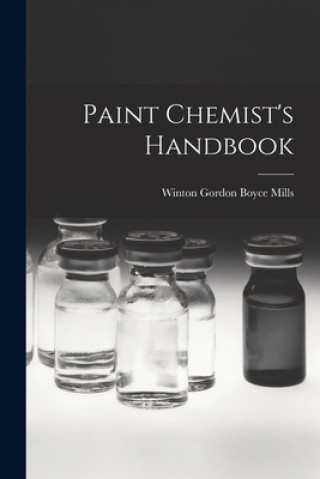 Knjiga Paint Chemist's Handbook Winton Gordon Boyce Mills