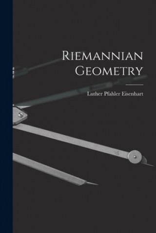 Carte Riemannian Geometry Luther Pfahler B. 1876 Eisenhart