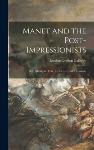 Book Manet and the Post-impressionists; Nov. 8th to Jan. 15th, 1910-11... (under Revision) London Grafton Galleries