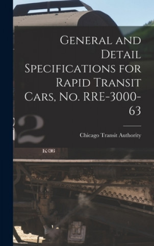 Książka General and Detail Specifications for Rapid Transit Cars, No. RRE-3000-63 Chicago Transit Authority