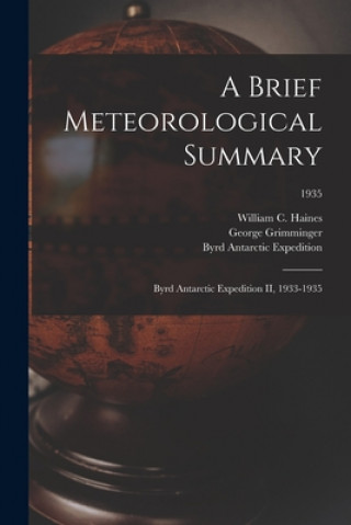 Knjiga A Brief Meteorological Summary: Byrd Antarctic Expedition II, 1933-1935; 1935 William C. (William Cassius) Haines