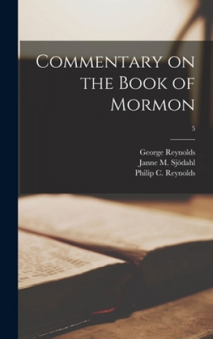 Książka Commentary on the Book of Mormon; 5 George 1842-1909 Reynolds