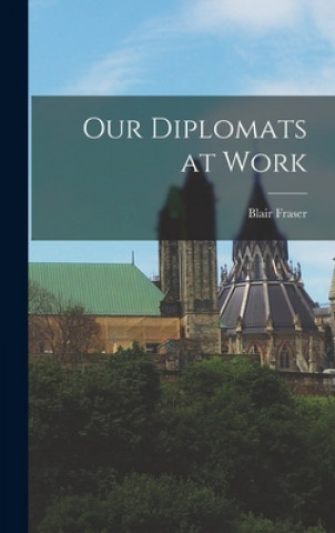 Kniha Our Diplomats at Work Blair 1909- Fraser