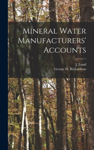 Kniha Mineral Water Manufacturers' Accounts [microform] J. (John) Lund
