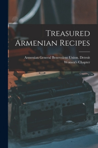 Книга Treasured Armenian Recipes Armenian General Benevolent Union de