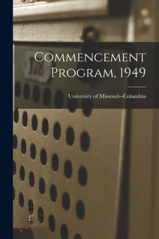 Knjiga Commencement Program, 1949 University of Missouri--Columbia