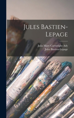 Livre Jules Bastien-Lepage Julia Mary Cartwright D. 1924 Ady