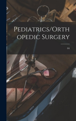 Könyv Pediatrics/Orthopedic Surgery; 04 Anonymous