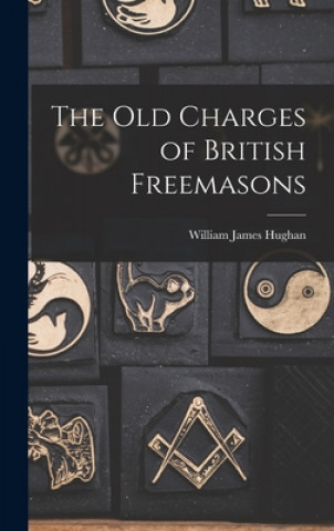 Carte The Old Charges of British Freemasons William James 1841-1911 Hughan