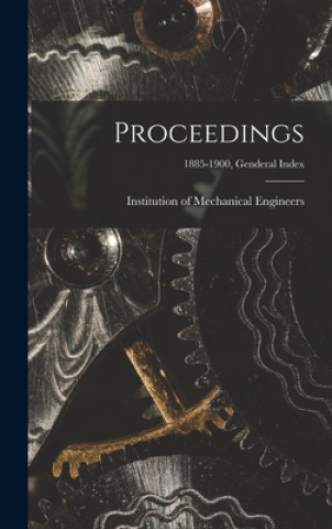 Knjiga Proceedings; 1885-1900, Genderal Index Institution of Mechanical Engineers (