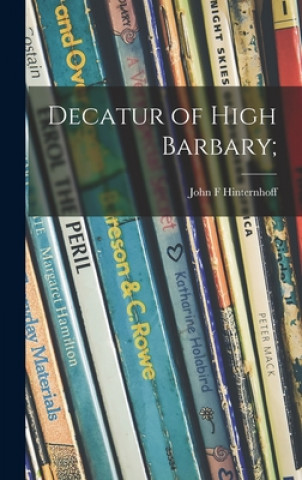 Kniha Decatur of High Barbary; John F. Hinternhoff