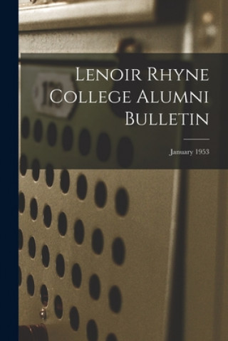 Knjiga Lenoir Rhyne College Alumni Bulletin; January 1953 Anonymous