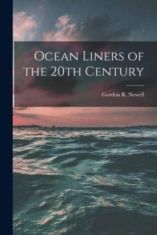 Книга Ocean Liners of the 20th Century Gordon R Newell