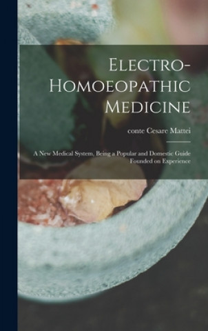 Книга Electro-homoeopathic Medicine Cesare Conte Mattei