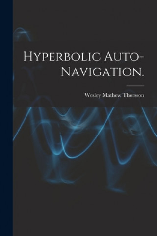 Knjiga Hyperbolic Auto-navigation. Wesley Mathew Thorsson