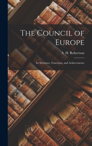 Buch The Council of Europe: Its Structure, Functions, and Achievements A. H. (Arthur Henry) 1913- Robertson