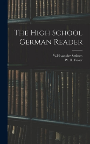 Kniha The High School German Reader W. H. Van Der Smissen