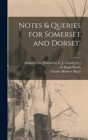 Kniha Notes & Queries for Somerset and Dorset.; v.7 Bridport [Etc ]Printed by C J Creed