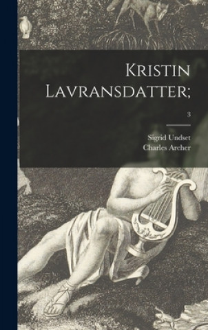 Könyv Kristin Lavransdatter;; 3 Sigrid 1882-1949 Undset