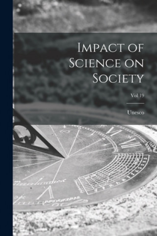 Könyv Impact of Science on Society; Vol 19 UNESCO