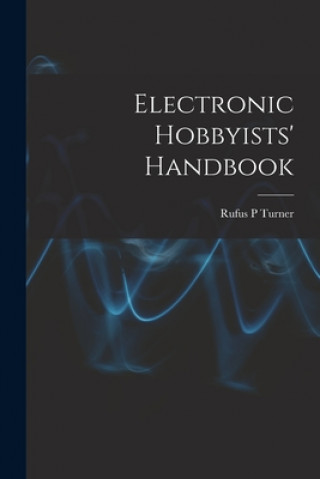 Kniha Electronic Hobbyists' Handbook Rufus P. Turner